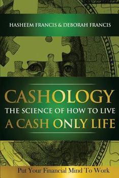 Paperback CASHOLOGY The Science of How To Live A CASH ONLY Life: Put Your Financial Mind To Work Book