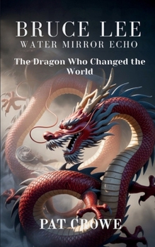 Paperback Bruce Lee Water Mirror Echo: The Dragon Who Changed the World Book
