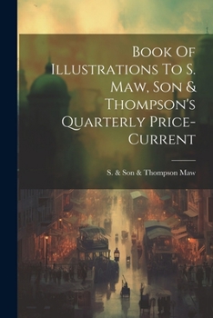 Paperback Book Of Illustrations To S. Maw, Son & Thompson's Quarterly Price-current Book