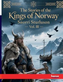 The Stories of the Kings of Norway: Vol. III