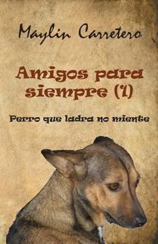 Paperback Amigos para siempre (1): Perro que ladra, no miente [Spanish] Book