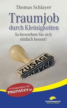Paperback Traumjob durch Kleinigkeiten: So bewerben Sie sich einfach besser! [German] Book