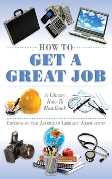 Paperback How to Get a Great Job: A Library How-To Handbook Book