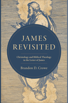 James Revisited : Christology and Biblical Theology in the Letter of James