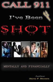 Paperback Call 911, I've Been Shot, Mentally And Financially Book