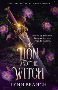 The Lion and The Witch: Book Three of The Green Witch Trilogy