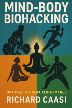 Paperback Mind-Body Biohacking: Optimize for Peak Peformance Book