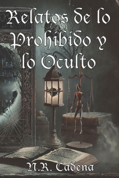 Relatos de lo Prohibido y lo Oculto (Spanish Edition)
