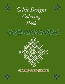 Paperback Celtic Designs Coloring Book: Beautiful Celtic Designs Relaxation For Adults Stress Relieving Book