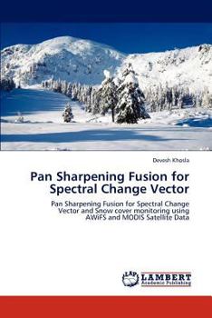 Paperback Pan Sharpening Fusion for Spectral Change Vector Book
