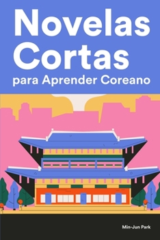 Paperback Novelas Cortas para Aprender Coreano: Historias cortas en Coreano para principiantes [Spanish] Book