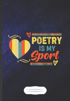 Poetry Is My Sport: Poem Blank Journal Write Record. Practical Dad Mom Anniversary Gift, Fashionable Funny Creative Writing Logbook, Vintage Retro B5 110 Page