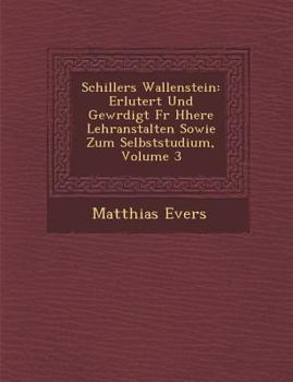 Paperback Schillers Wallenstein: Erl Utert Und Gew Rdigt Fur H Here Lehranstalten Sowie Zum Selbststudium, Volume 3 [German] Book