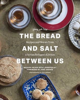 Hardcover Bread and Salt Between Us: Recipes and Stories from a Syrian Refugee's Kitchen Book