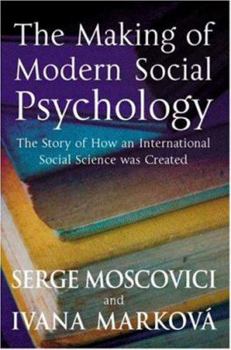 Paperback The Making of Modern Social Psychology: The Hidden Story of How an International Social Science Was Created Book