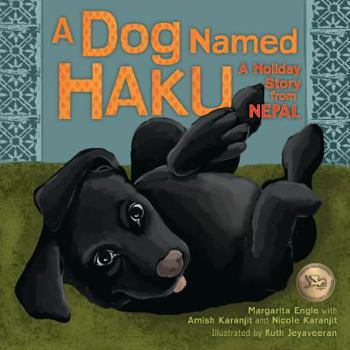 Hardcover A Dog Named Haku: A Holiday Story from Nepal Book