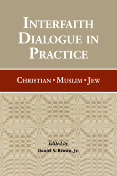 Paperback Interfaith Dialogue in Practice: Christian, Muslim, Jew Book