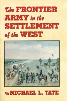 Hardcover The Frontier Army in the Settlement of the West Book