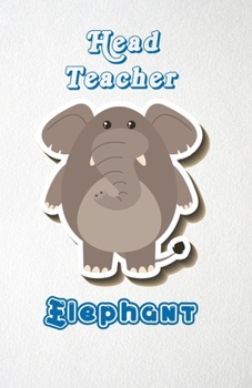 Head Teacher Elephant A5 Lined Notebook 110 Pages: Funny Blank Journal For Job Career Appreciation Boss Co Worker Wide Animal. Unique Student Teacher ... Composition Great For Home School Writing