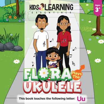 Paperback Flora Plays The Ukulele: Flora receives a new ukulele from her Dad and travels around town playing music to the people. What will she see? Find out, and teach the letter U! Book