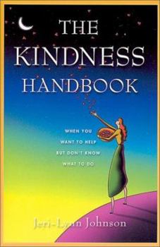 Paperback The Kindness Handbook: When You Want to Help, But Don't Know What to Do Book