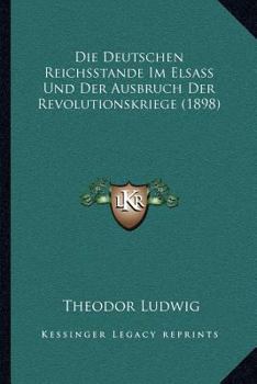 Paperback Die Deutschen Reichsstande Im Elsass Und Der Ausbruch Der Revolutionskriege (1898) [German] Book