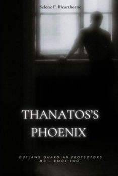 Paperback Thanatos's Phoenix: Outlaws Guardian Protectors MC - BOOK TWO Book