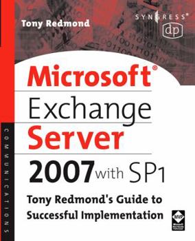 Paperback Microsoft Exchange Server 2007 with SP1: Tony Redmond's Guide to Successful Implementation Book