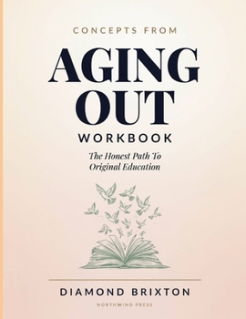 Concepts From Aging Out: The Honest Path To Original Education
