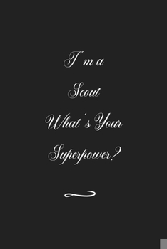 Paperback I'm a Scout What's Your Superpower?: Funny Office Notebook/Journal For Women/Men/Coworkers/Boss/Business (6x9 inch) Book