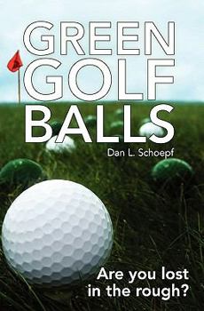 Paperback Green Golf Balls: Are you lost in the rough? Book