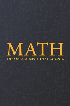 Math The Only Subject That Counts: Journal with Lined Blank Pages: Perfect Gift Math Teacher, Students & Mathematicians