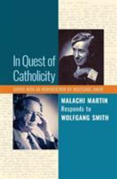 Paperback In Quest of Catholicity: Malachi Martin Responds to Wolfgang Smith Book