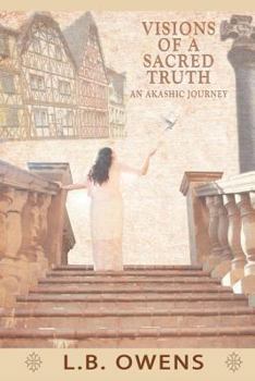 Paperback Visions of a Sacred Truth: An Akashic Journey Book
