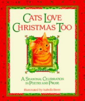 Hardcover Cats Love Christmas Too: A Seasonal Celebration in Poetry and Prose Book