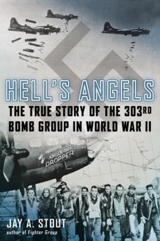 Hardcover Hell's Angels: The True Story of the 303rd Bomb Group in World War II Book