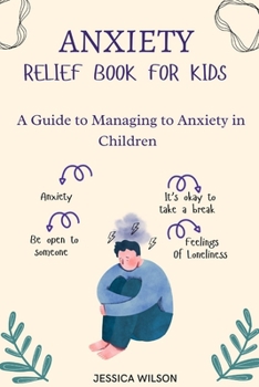 Paperback Anxiety Relief book for Kids: A Guide to Managing Anxiety in Children Book