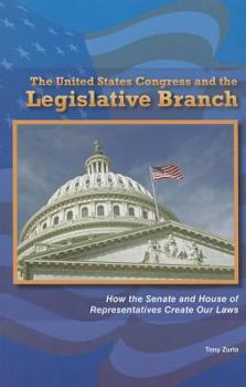 The United States Congress and the Legislative Branch: How the Senate and House of Representatives Create Our Laws - Book  of the Constitution and the United States Government