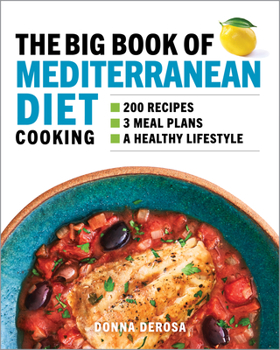 Paperback The Big Book of Mediterranean Diet Cooking: 200 Recipes and 3 Meal Plans for a Healthy Lifestyle Book