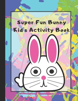 Paperback Super Fun Bunny Kid's Activity Book: Doodle and Coloring Pages, Pen & Paper Game Book for Kids, Preteens & Young Teen Boys and Girls Book