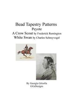 Paperback bead tapestry patterns peyote a crow scout by frederick remington white swan by charles schreyvogel [Large Print] Book