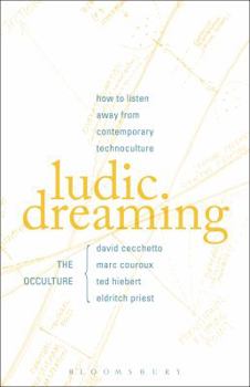 Paperback Ludic Dreaming: How to Listen Away from Contemporary Technoculture Book