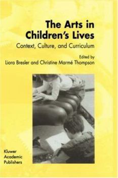 Hardcover The Arts in Children's Lives: Context, Culture, and Curriculum Book
