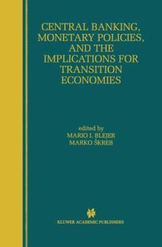 Hardcover Central Banking, Monetary Policies, and the Implications for Transition Economies Book