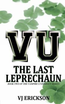 Vu the Last Leprechaun - Book Two of the Vampire University Series - Book #2 of the Vampire University