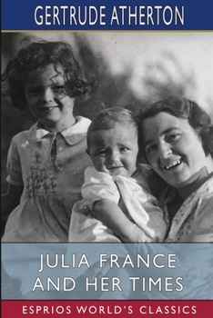 Paperback Julia France and Her Times (Esprios Classics) Book