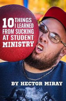 Paperback 10 Things I Learned From Sucking At Student Ministry Book