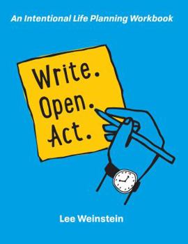 Paperback Write, Open, Act: An Intentional Life Planning Workbook Book