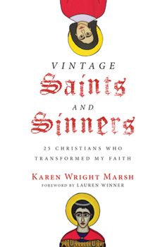 Hardcover Vintage Saints and Sinners: 25 Christians Who Transformed My Faith Book