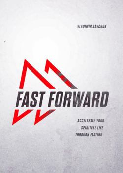 Paperback Fast Forward: Accelerate your spiritual life through fasting Book